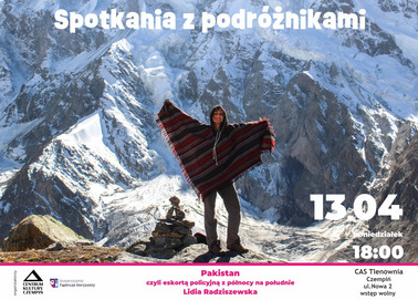 Spotkania z podróżnikami. Lidia Radziszewska. Pakistan, czyli pod eskortą policyjną z północy na południe.